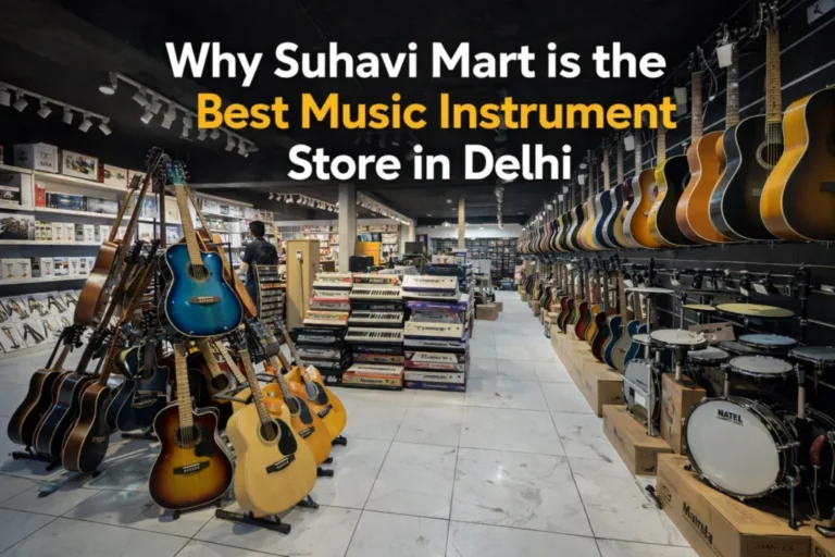 Suhavi-Mart-is-the-Best-Music-Instrument-Store-in-Delhi