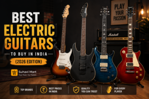 Best Electric Guitars to Buy in India (2026 Edition) – Suhavi Mart